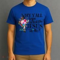 Why Yall Trying To Test The Jesus In Me Flower T-Shirt thumb 3