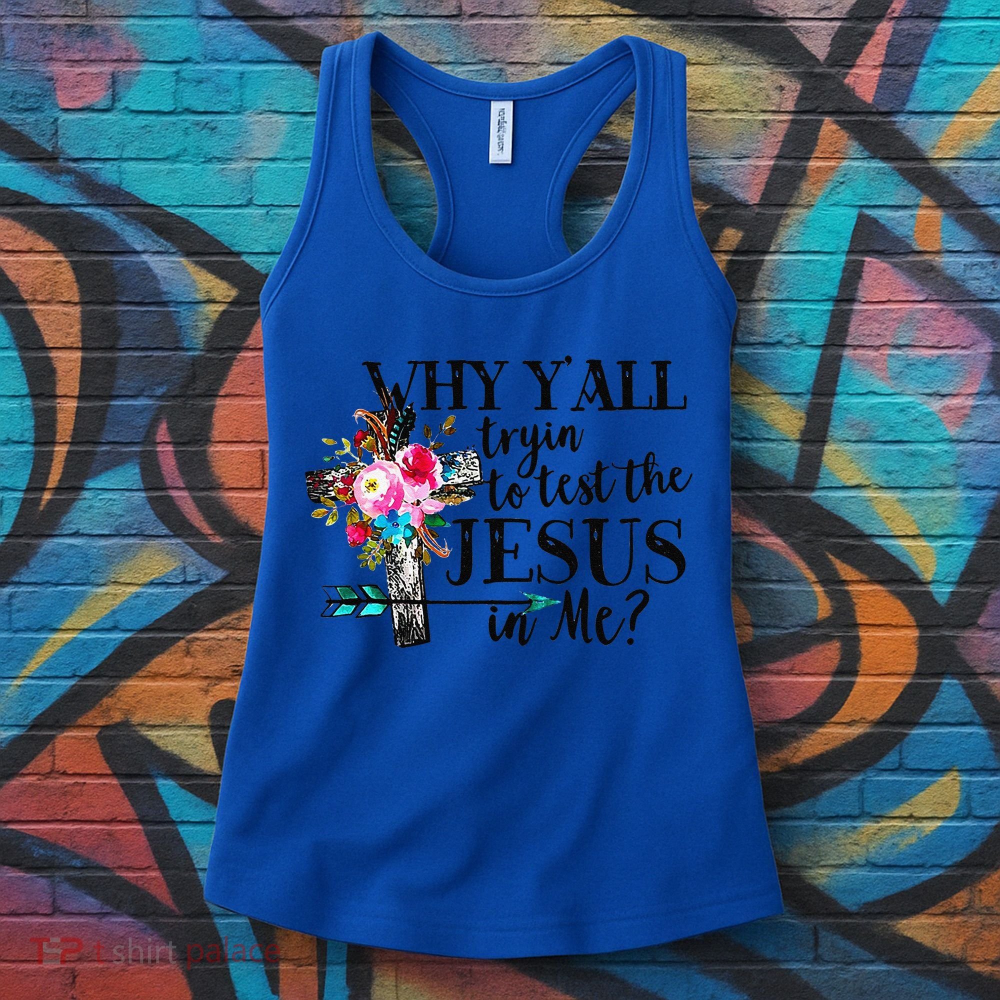 Why Yall Trying To Test The Jesus In Me Flower Women's Tank Top