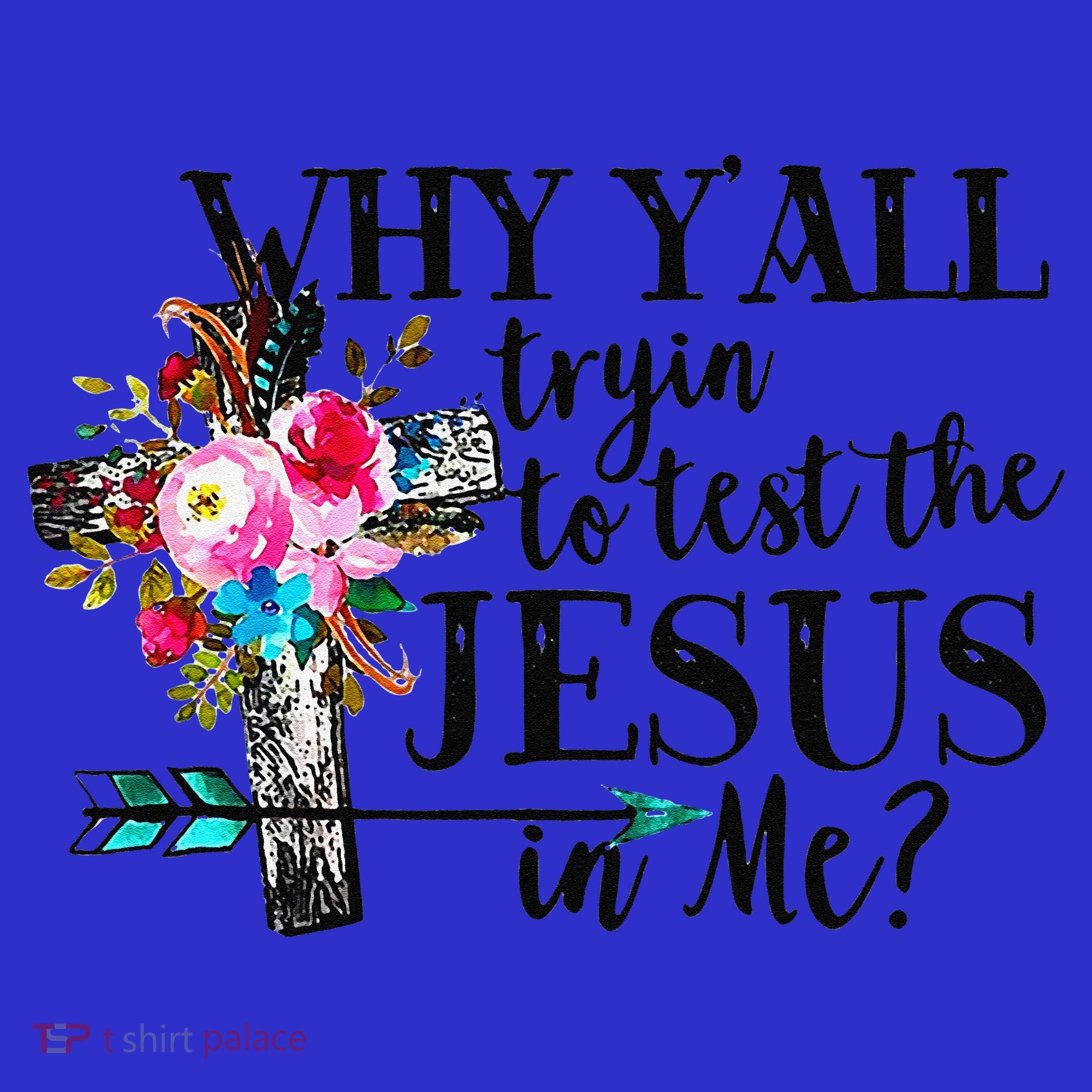 Why Yall Trying To Test The Jesus In Me Flower Baby Bodysuit