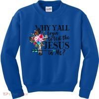 Why Yall Trying To Test The Jesus In Me Flower Kids Sweatshirt thumb 0