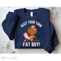 Wait Your Turn Fat Boy Funny Thanksgiving Turkey Santa Sweatshirt thumb 2