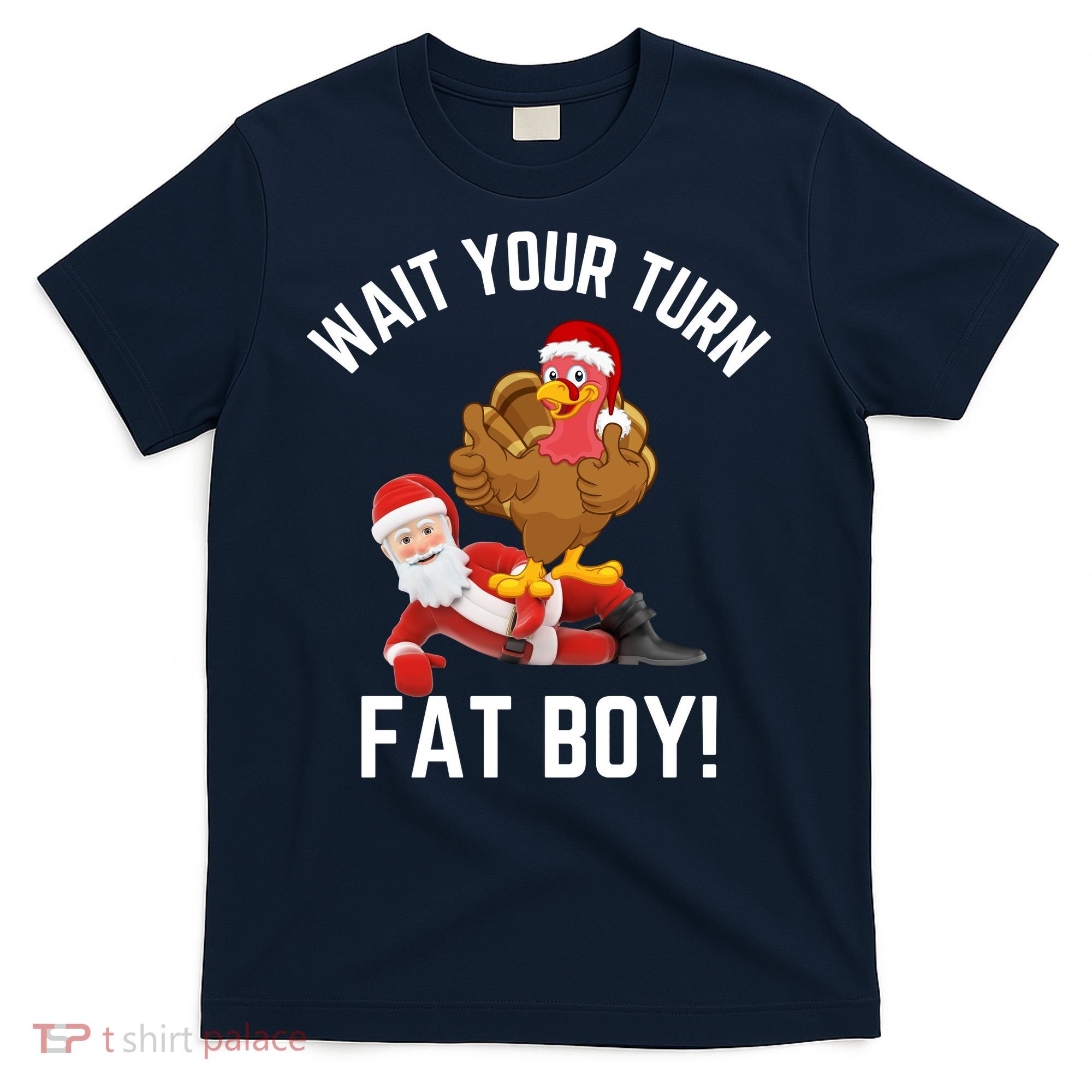 Wait Your Turn Fat Boy Funny Thanksgiving Turkey Santa T-Shirt