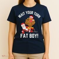 Wait Your Turn Fat Boy Funny Thanksgiving Turkey Santa T-Shirt thumb 4