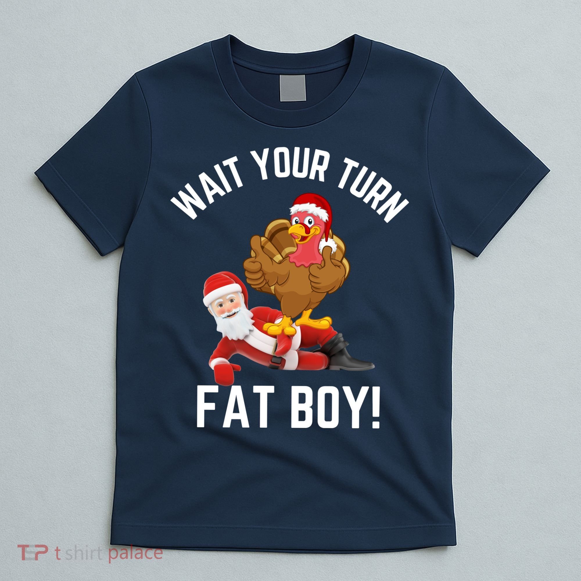 Wait Your Turn Fat Boy Funny Thanksgiving Turkey Santa T-Shirt