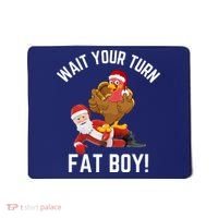 Wait Your Turn Fat Boy Funny Thanksgiving Turkey Santa Mousepad thumb 0