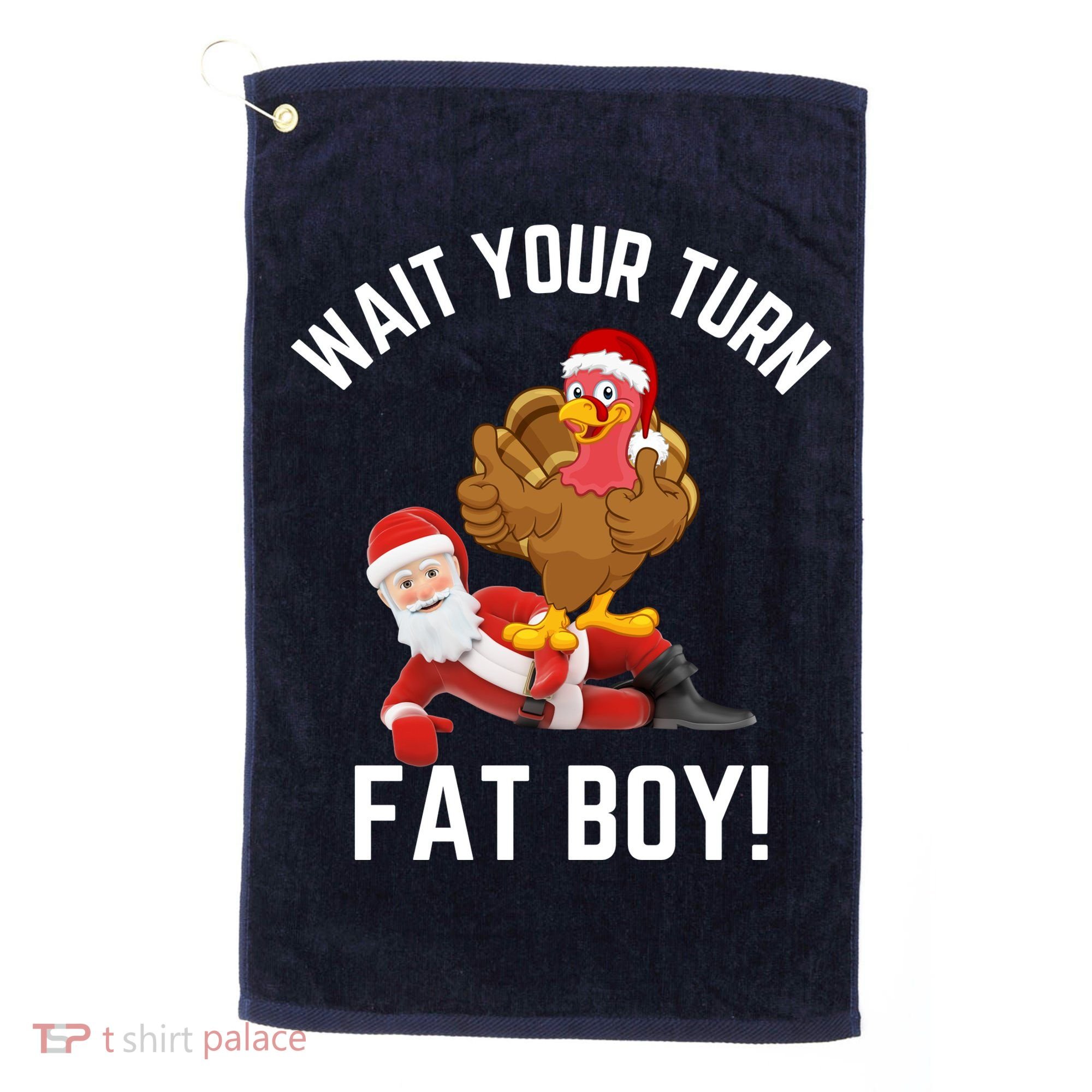 Wait Your Turn Fat Boy Funny Thanksgiving Turkey Santa Golf Towel