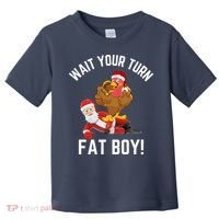 Wait Your Turn Fat Boy Funny Thanksgiving Turkey Santa Toddler T-Shirt thumb 0