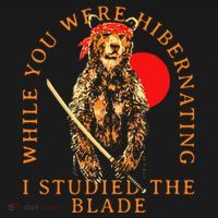 While You Were Hibernating I Studied The Blade Bear Samurai Long Sleeve Shirt thumb 2