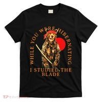 While You Were Hibernating I Studied The Blade Bear Samurai T-Shirt thumb 0