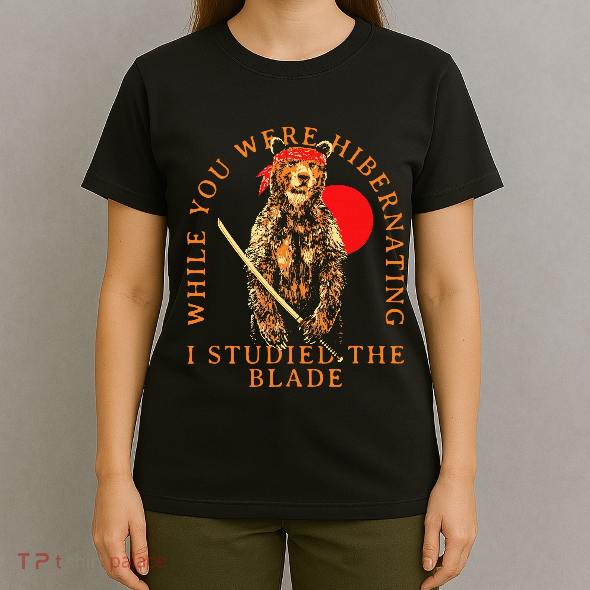 While You Were Hibernating I Studied The Blade Bear Samurai T-Shirt