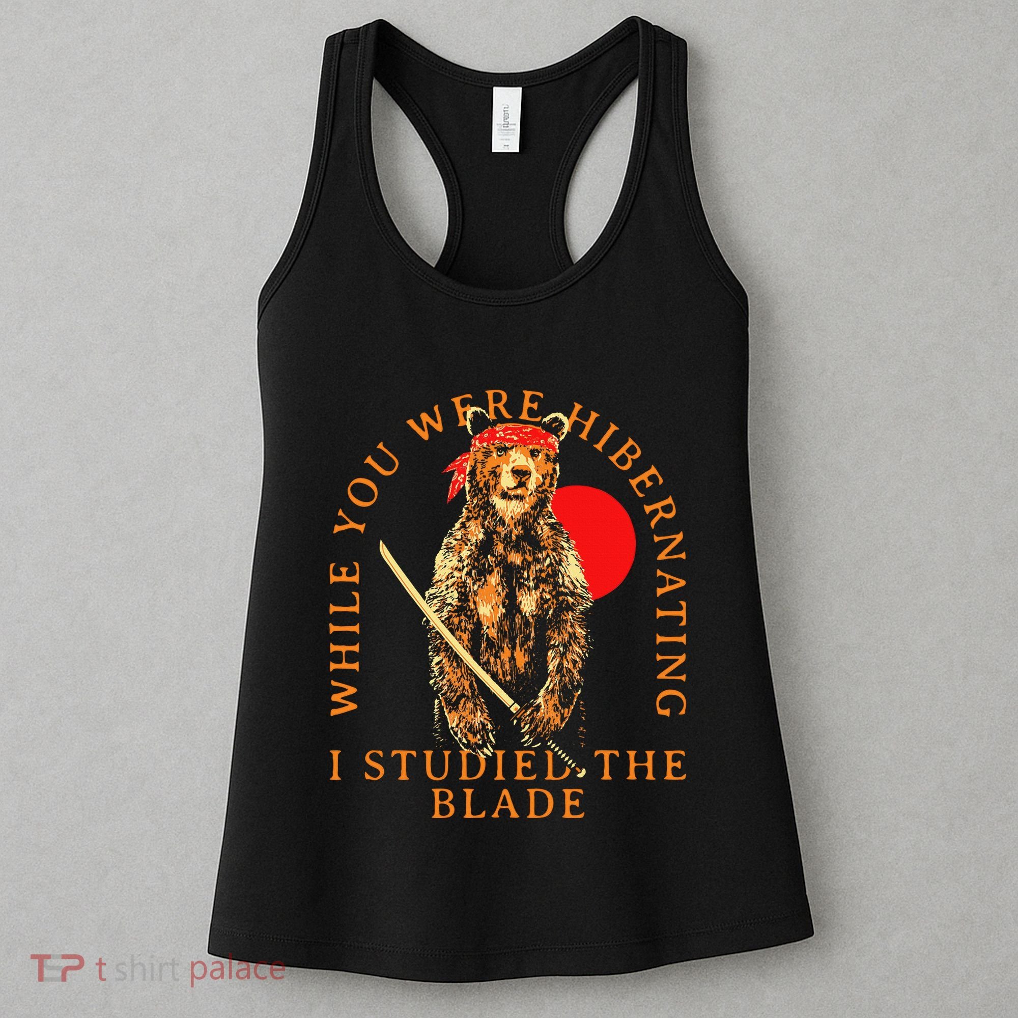 While You Were Hibernating I Studied The Blade Bear Samurai Women's Tank Top