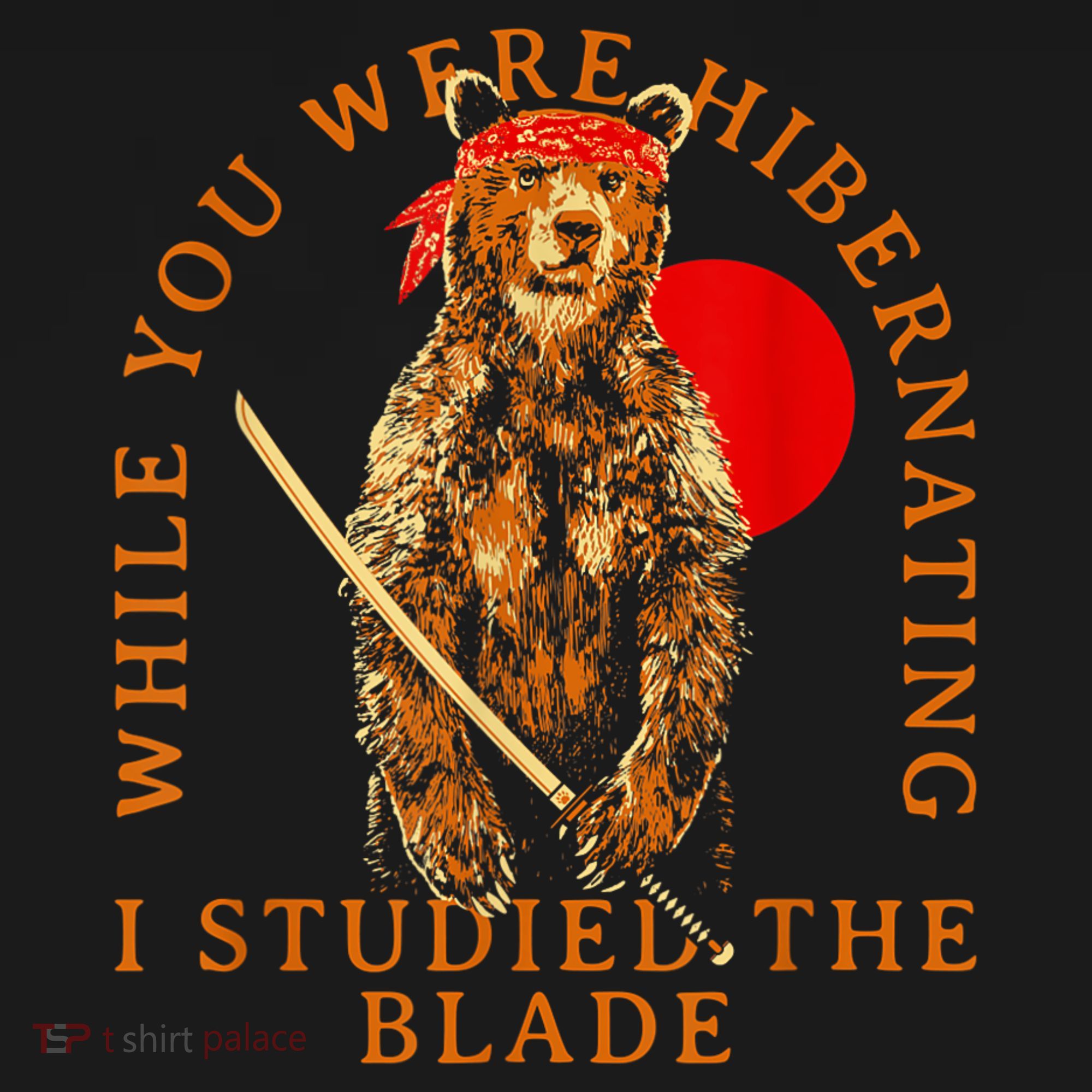 While You Were Hibernating I Studied The Blade Bear Samurai Doggie Tank