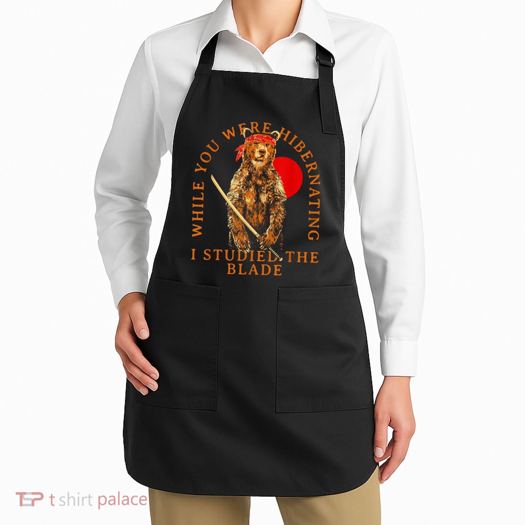 While You Were Hibernating I Studied The Blade Bear Samurai Apron