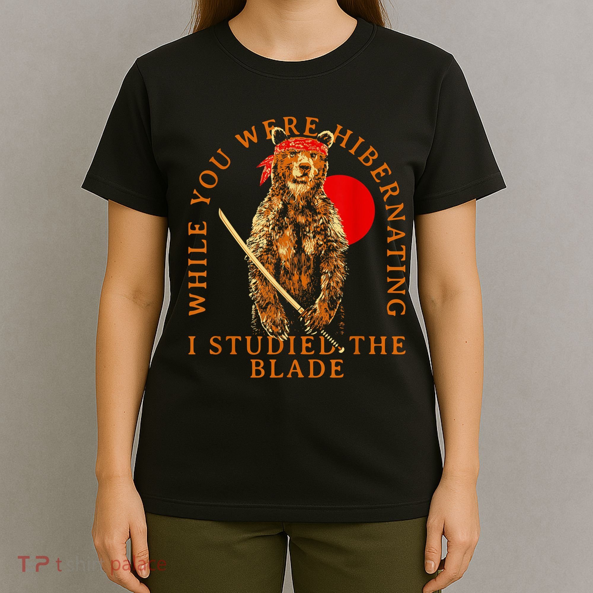 While You Were Hibernating I Studied The Blade Bear Samurai T-Shirt