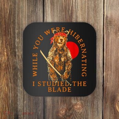 While You Were Hibernating I Studied The Blade Bear Samurai Coaster