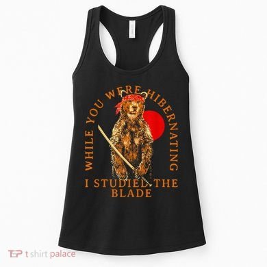While You Were Hibernating I Studied The Blade Bear Samurai Women's Tank Top