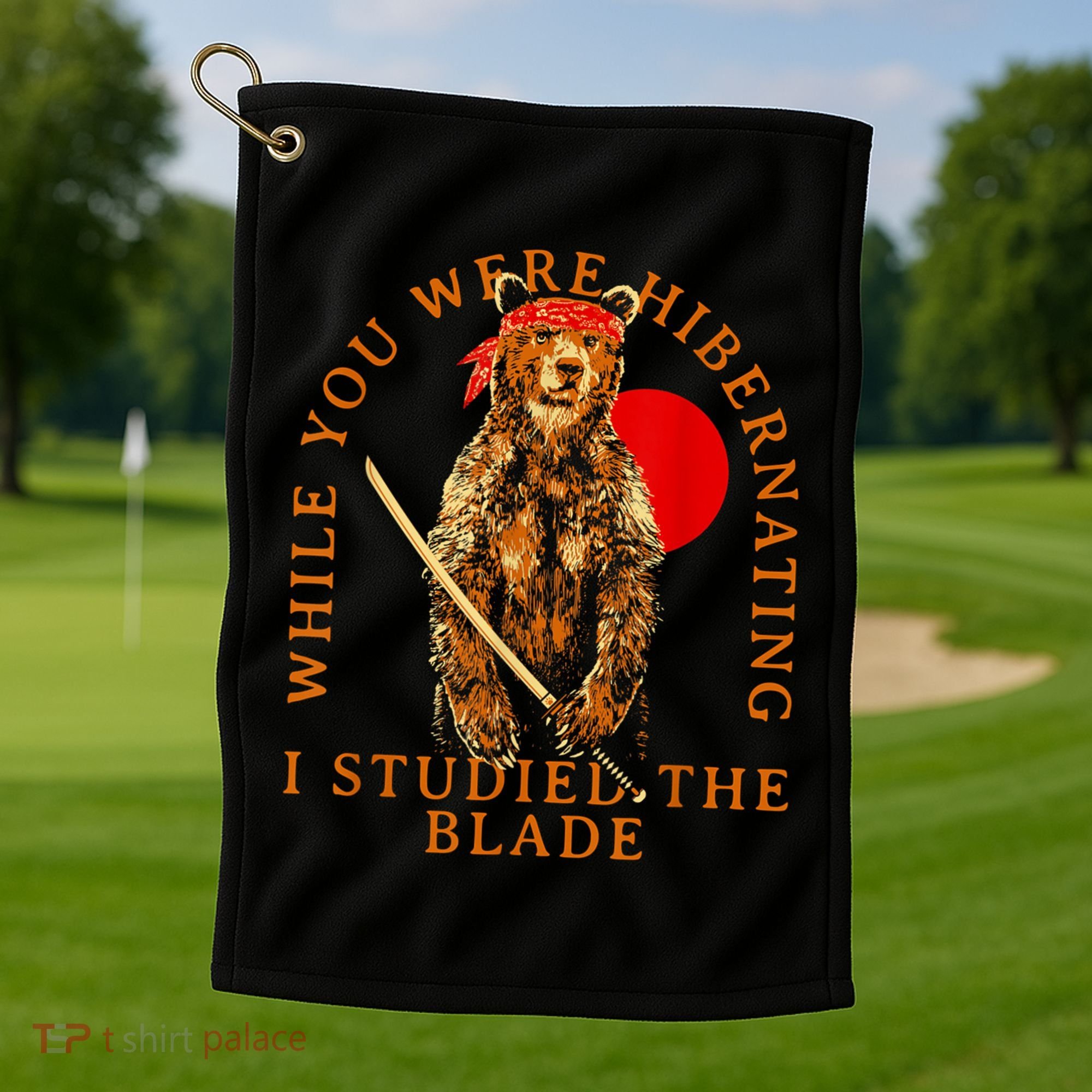 While You Were Hibernating I Studied The Blade Bear Samurai Golf Towel