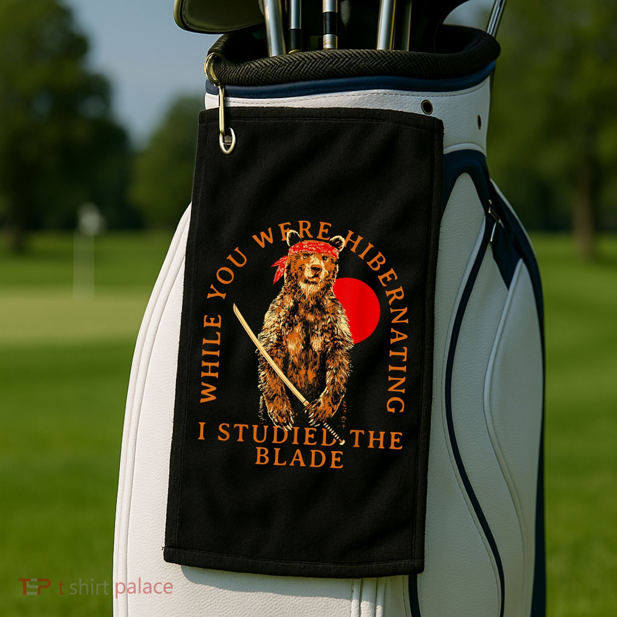 While You Were Hibernating I Studied The Blade Bear Samurai Golf Towel