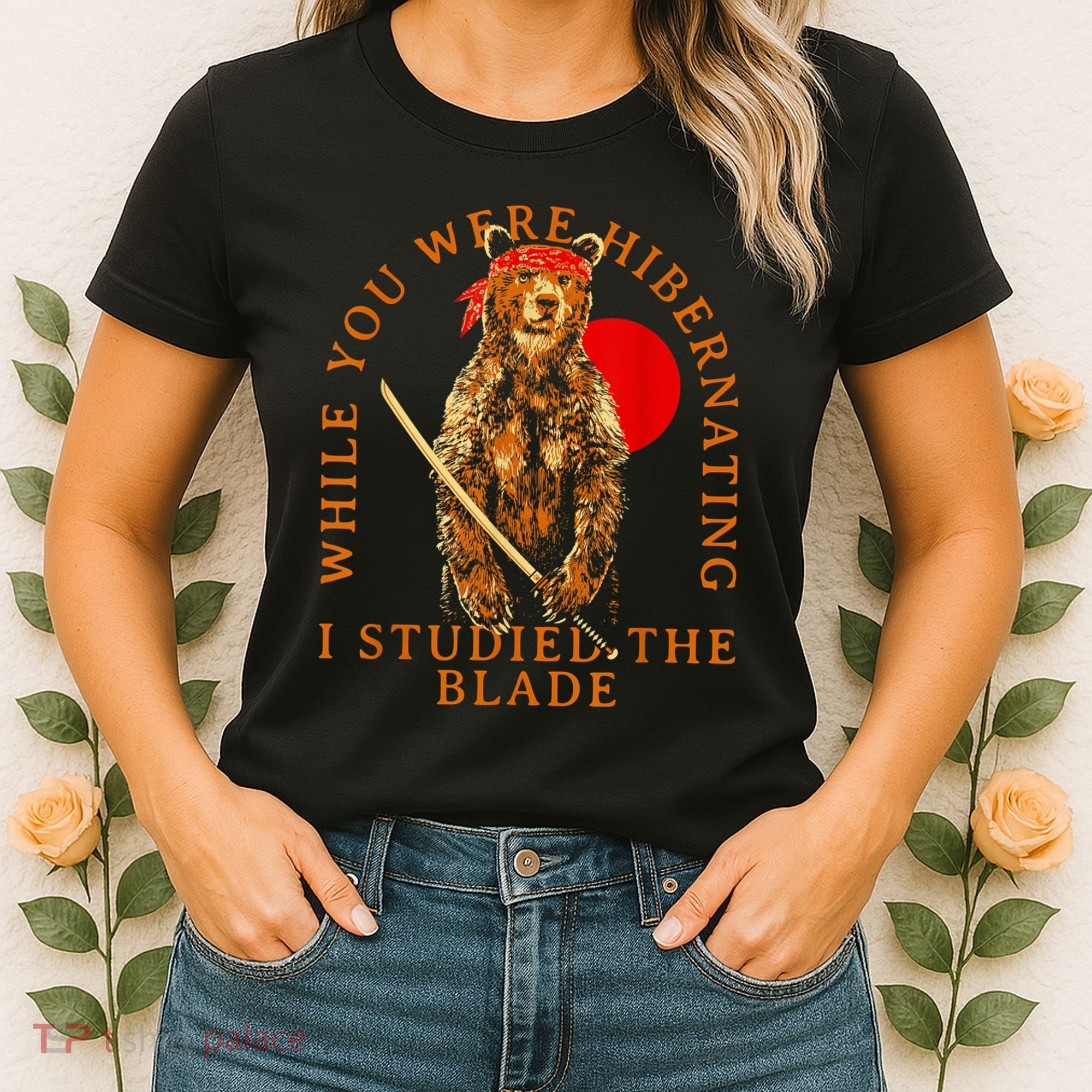 While You Were Hibernating I Studied The Blade Bear Samurai Women's T-Shirt