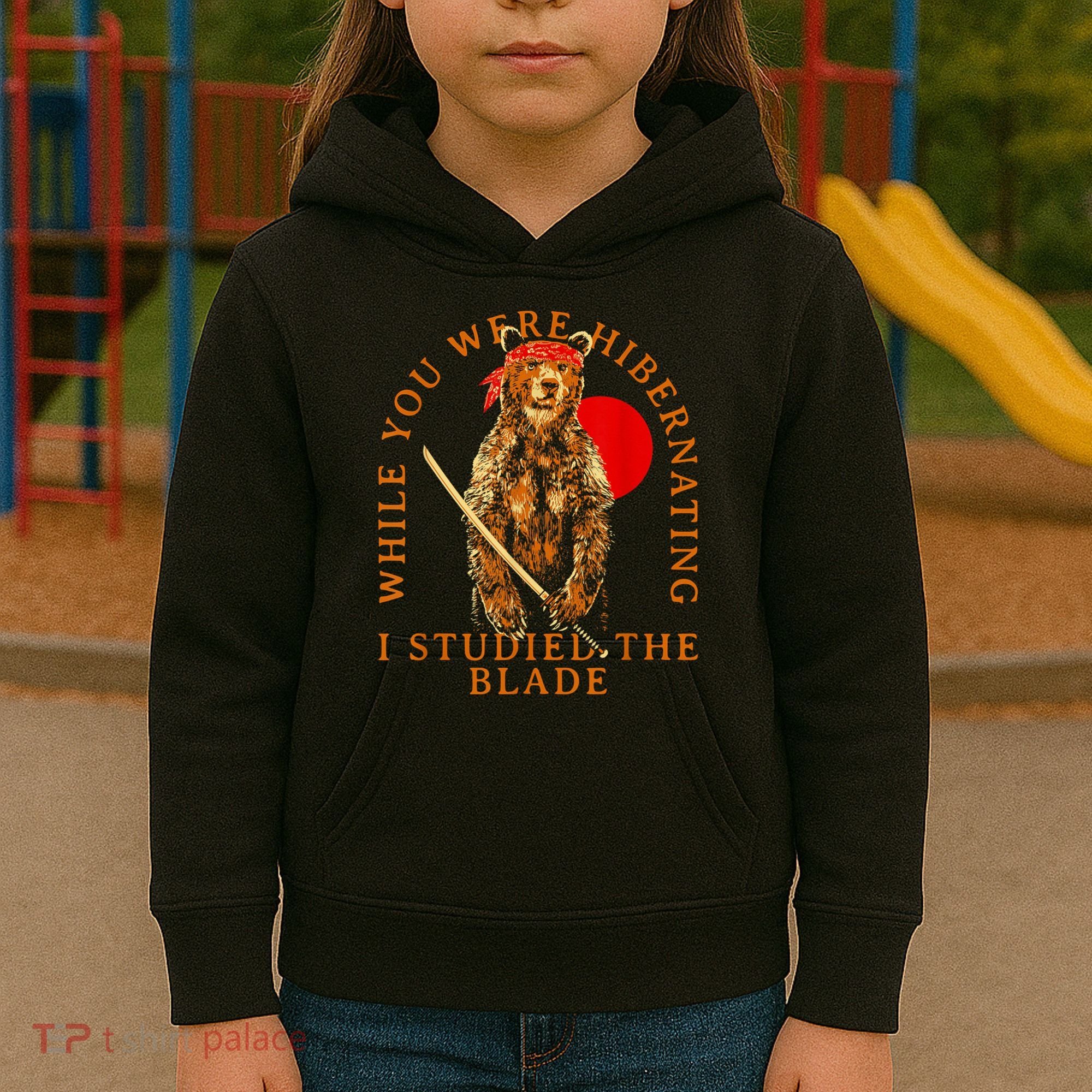 While You Were Hibernating I Studied The Blade Bear Samurai Kids Hoodie