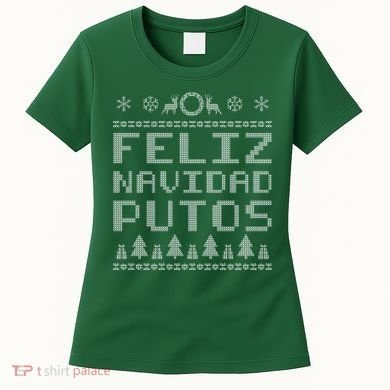 X-Mas Feliz Navidad Putos Ugly Christmas Women's T-Shirt