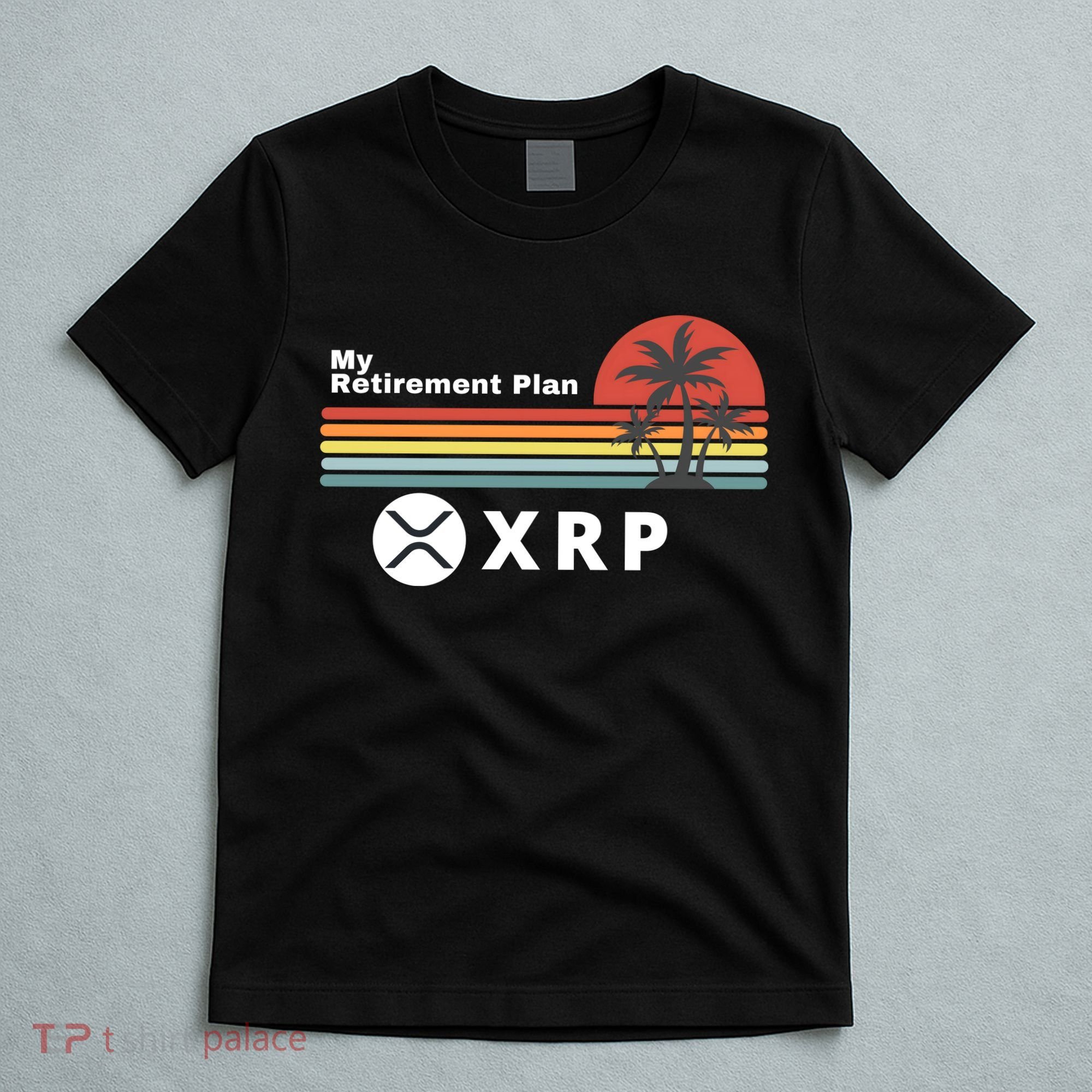 XRP Is My Retirement Plan, XRP Ripple Logo, Cryptocurrency T-Shirt