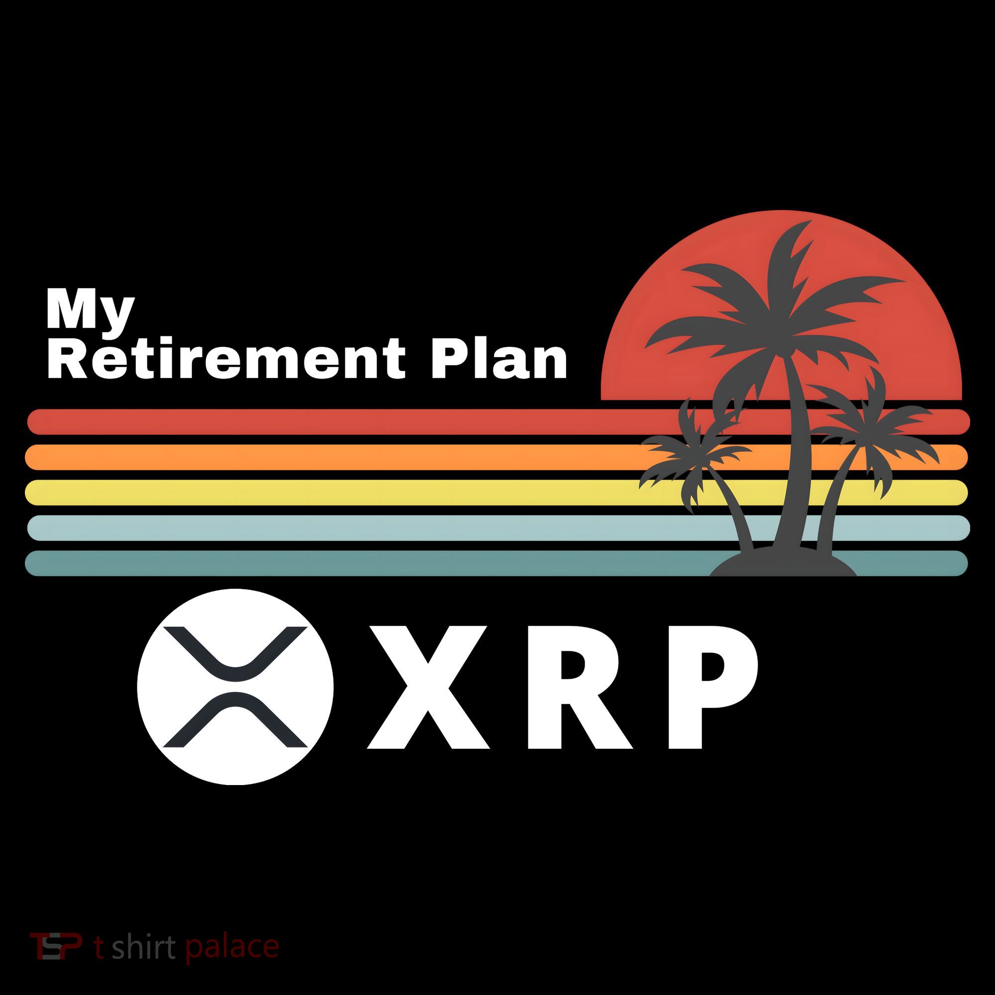 XRP Is My Retirement Plan, XRP Ripple Logo, Cryptocurrency T-Shirt