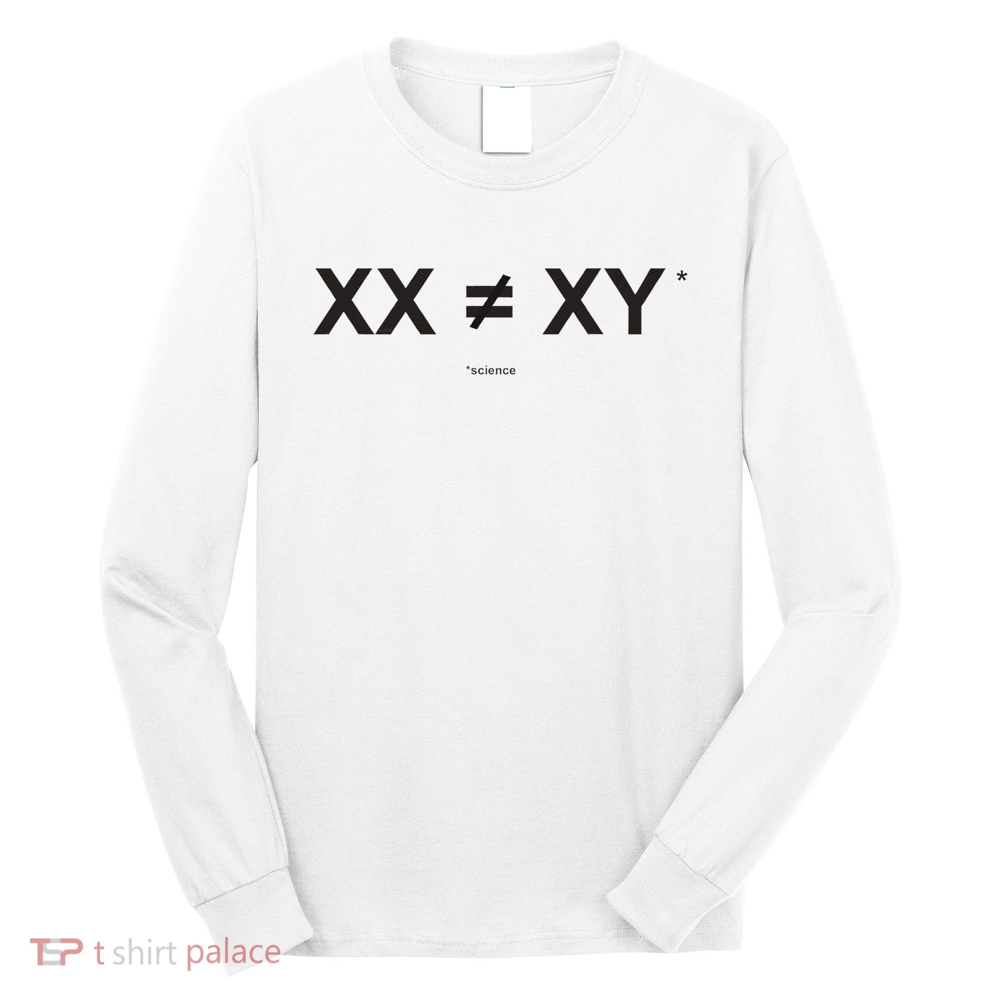 XX Is Not The Same As XY Science (Genetics Chromasome) (C) Long Sleeve Shirt