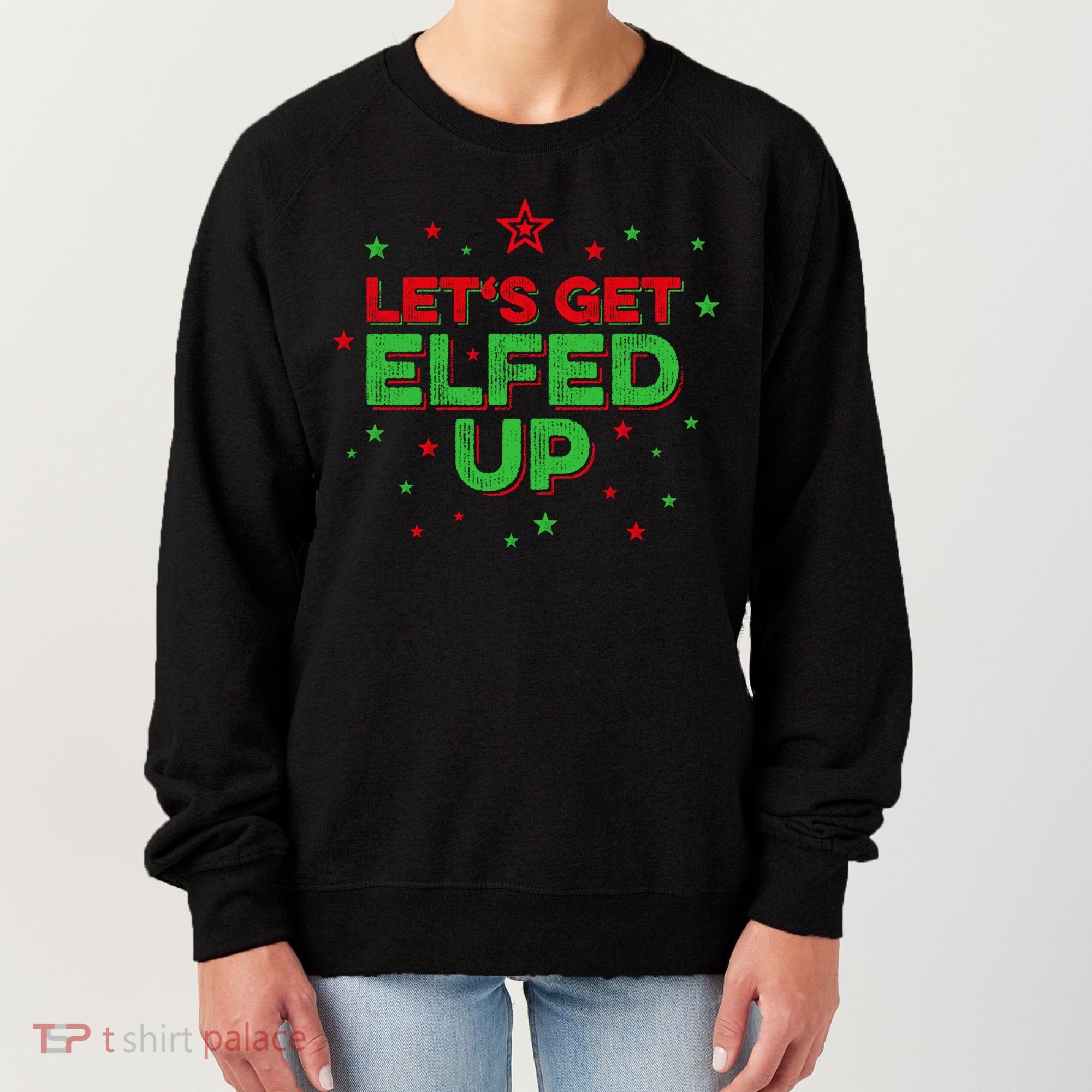 Xmas Ing Team Christmas Party Squad Meaningful Gift Lets Get Elfed Up Gift Women's Sweatshirt