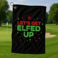 Xmas Ing Team Christmas Party Squad Meaningful Gift Lets Get Elfed Up Gift Golf Towel thumb 1