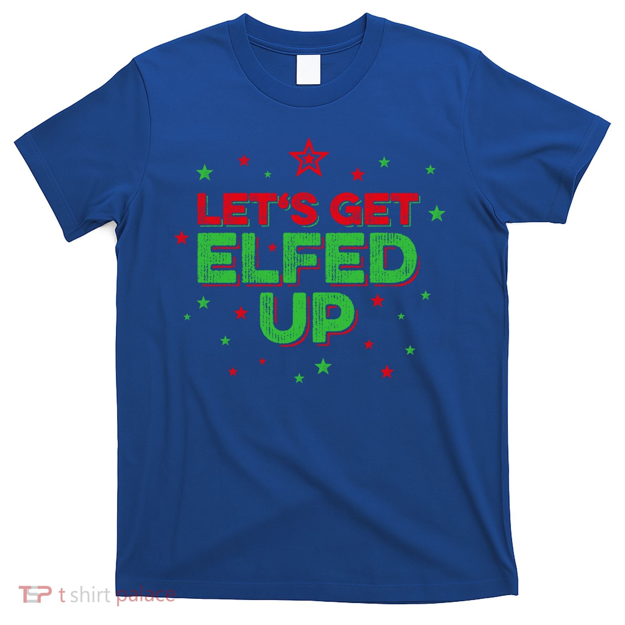 Xmas Ing Team Christmas Party Squad Meaningful Gift Lets Get Elfed Up Gift T-Shirt