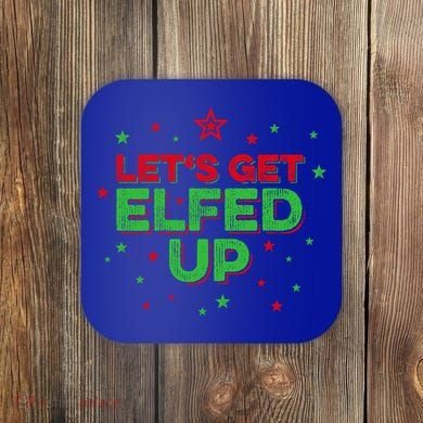 Xmas Ing Team Christmas Party Squad Meaningful Gift Lets Get Elfed Up Gift Coaster