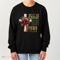 Xmas I Will Praise Him In Every Season Psalm 1462 Women's Sweatshirt thumb 0
