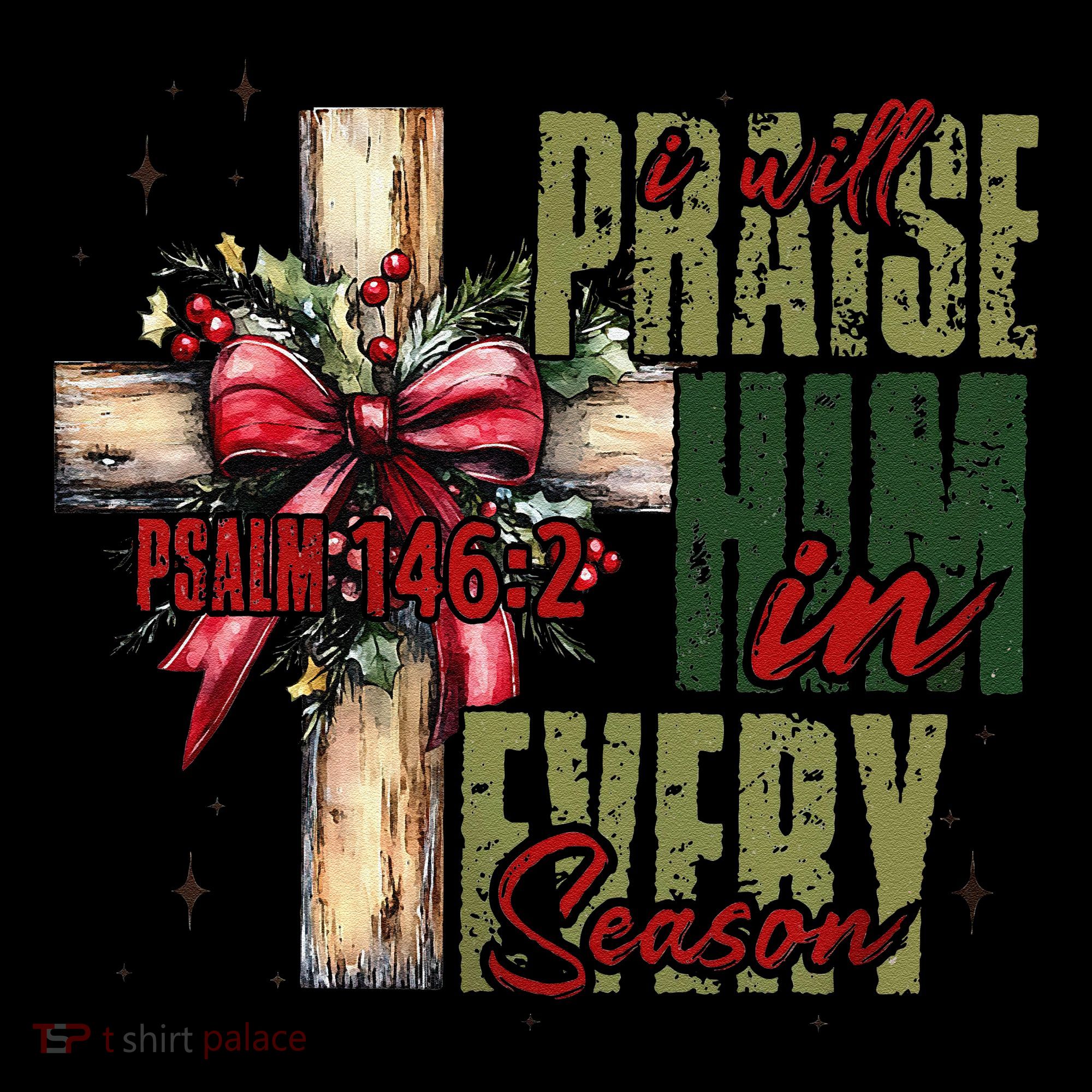 Xmas I Will Praise Him In Every Season Psalm 1462 Coffee Mug