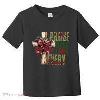 Xmas I Will Praise Him In Every Season Psalm 1462 Toddler T-Shirt thumb 0