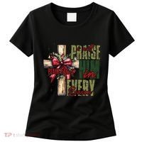 Xmas I Will Praise Him In Every Season Psalm 1462 Women's T-Shirt thumb 0