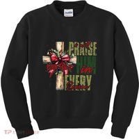 Xmas I Will Praise Him In Every Season Psalm 1462 Kids Sweatshirt thumb 0