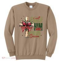 Xmas I Will Praise Him In Every Season Psalm 1462 Sweatshirt thumb 0