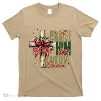 Xmas I Will Praise Him In Every Season Psalm 1462 T-Shirt thumb 0