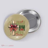 Xmas I Will Praise Him In Every Season Psalm 1462 Button thumb 0