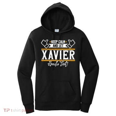 Xavier Keep Calm And Let Xavier Handle That Gift Women's Hoodie