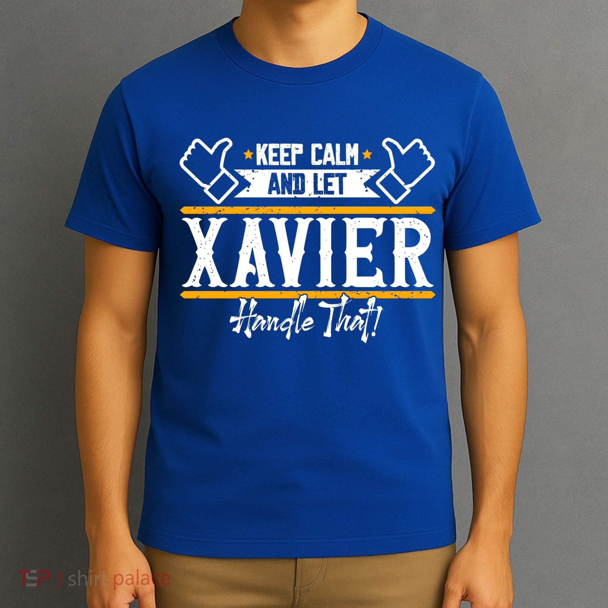 Xavier Keep Calm And Let Xavier Handle That Gift T-Shirt