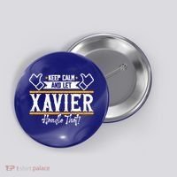 Xavier Keep Calm And Let Xavier Handle That Gift Button thumb 0