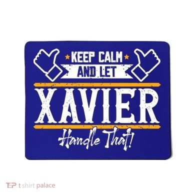 Xavier Keep Calm And Let Xavier Handle That Gift Mousepad