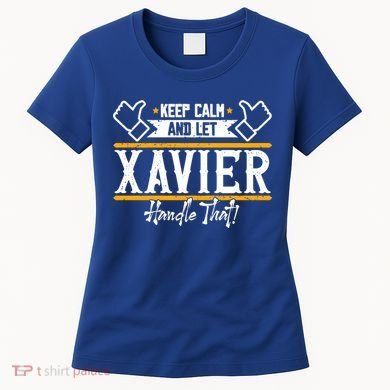 Xavier Keep Calm And Let Xavier Handle That Gift Women's T-Shirt