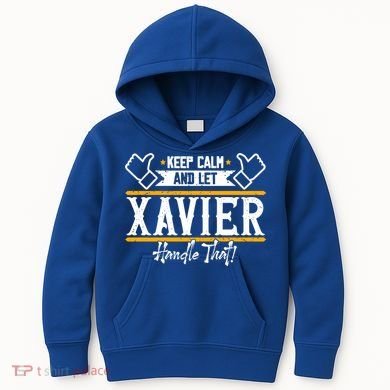 Xavier Keep Calm And Let Xavier Handle That Gift Kids Hoodie
