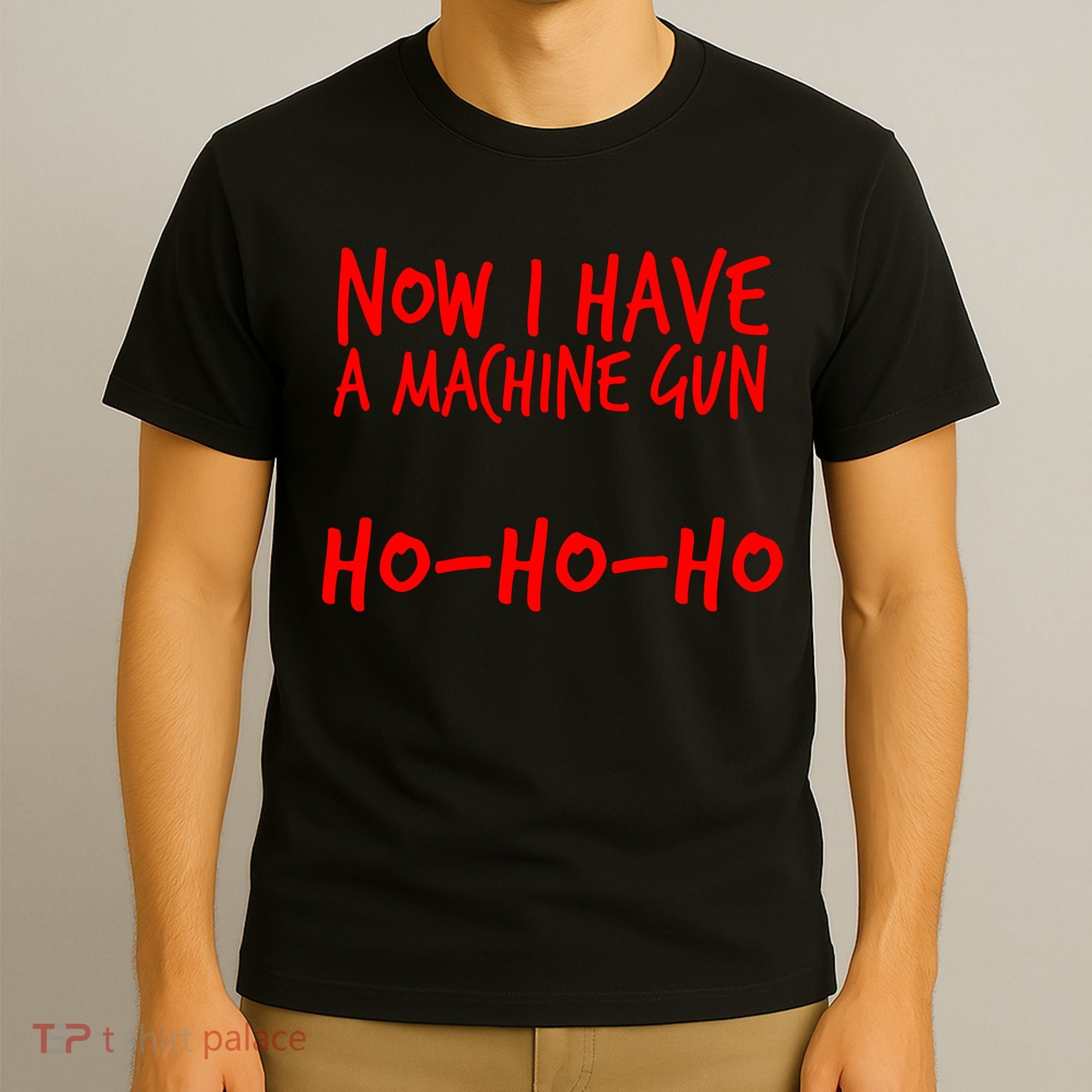 Xmas Now I Have a Machine Gun HO-HO-HO Christmas T-Shirt