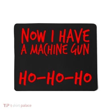 Xmas Now I Have a Machine Gun HO-HO-HO Christmas Mousepad