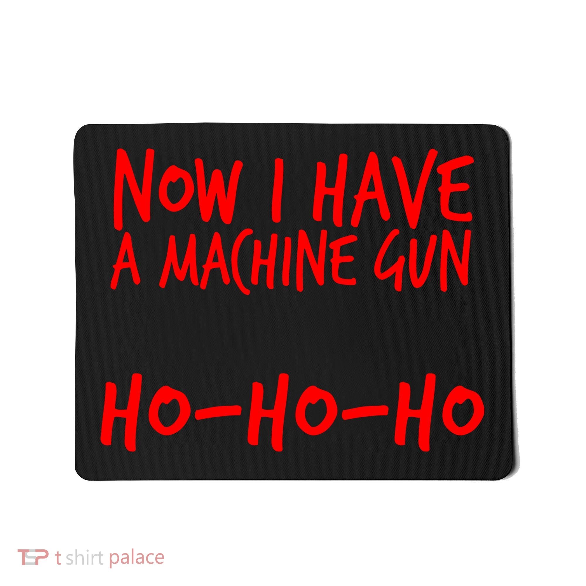 Xmas Now I Have a Machine Gun HO-HO-HO Christmas Mousepad