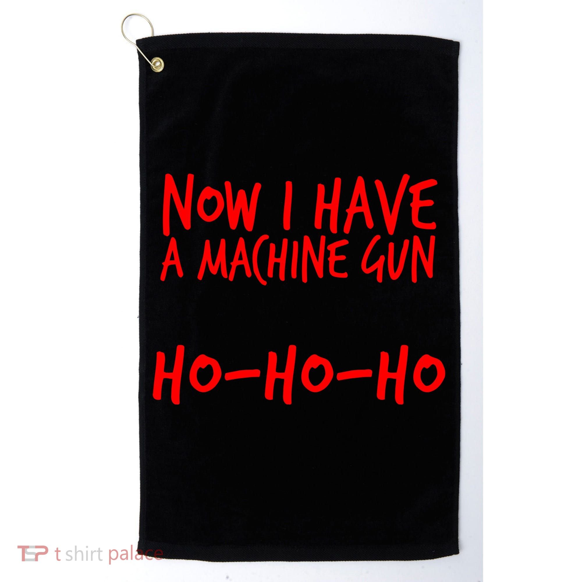 Xmas Now I Have a Machine Gun HO-HO-HO Christmas Golf Towel